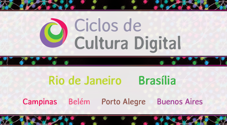 Próximos Ciclos de Cultura Digital acontecem em Brasilía e Rio de Janeiro